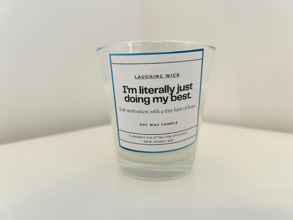 I'm literally just doing my best.