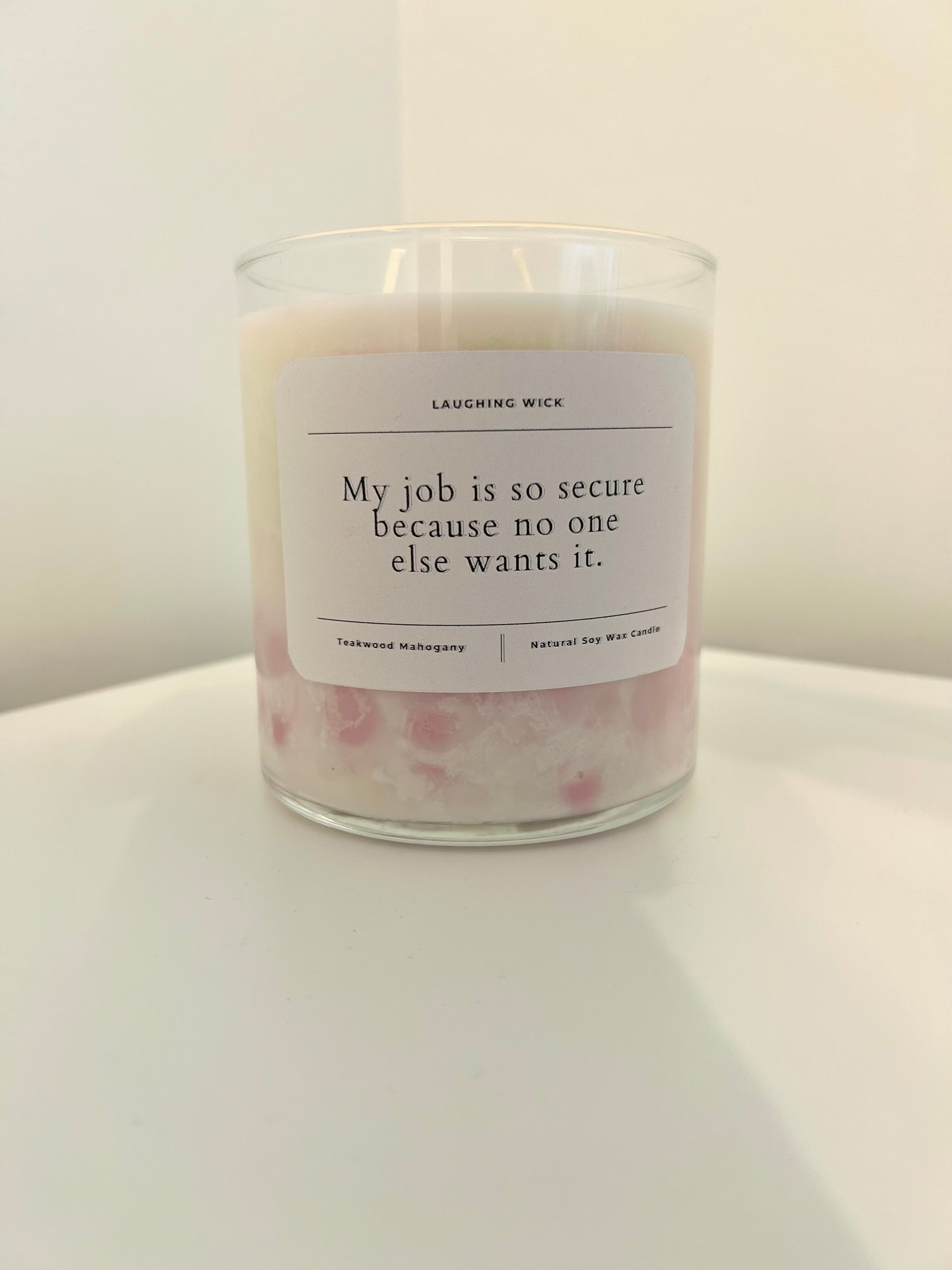 My job is so secure.